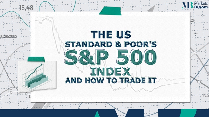 شرح مؤشر ستاندرد آند بورز الأمريكي S&P 500 وكيفية تداوله